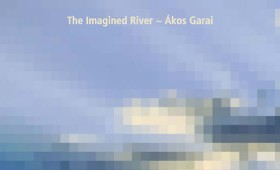 [RIV-I] Ákos Garai – The Imagined River